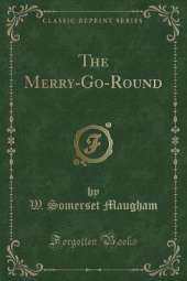The Merry-Go-Round (Classic Reprint)