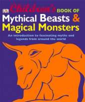 Children's Book of Mythical Beasts and Magical Monsters