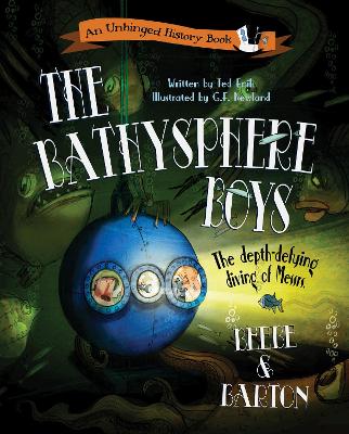 The Bathysphere Boys: The Depth-Defying Diving of Messrs. Beebe and Barton