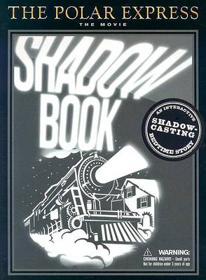 The Polar Express Movie Shadowbook: An Interactive Shadow-casting Bedtime Story