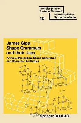 Shape Grammars and their Uses: Artificial Perception, Shape Generation and Computer Aesthetics