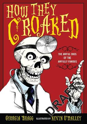 How They Croaked: The Awful Ends of the Awfully Famous