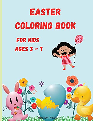 Easter Coloring Book for Kids Ages 3 - 7: Funny Pages to Color with Bunnies, Chicks, Baskets, Easter Eggs, and More! Coloring Book for Kids / Enjoy Cute Easter Coloring Book