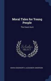 Moral Tales for Young People: The Good Aunt