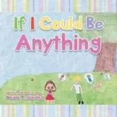 If I Could Be Anything