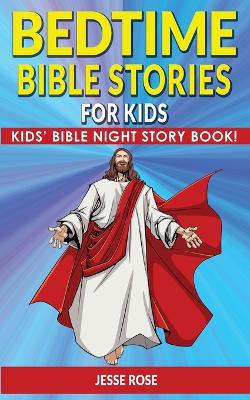 BEDTIME BIBLE STORIES for KIDS and ADULTS: Biblical Superheroes Characters Come Alive in Modern Adventures for Children! Bedtime Action Stories for Adults! Bible Night Storybook for Kids!