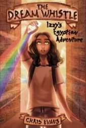 The Dream Whistle: Izzy's Egyptian Adventure