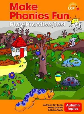 Make Phonics Fun: Play, Practise, Test