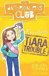 The Anti-Princess Club: Emily's Tiara Trouble