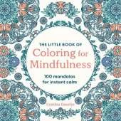 The Little Book of Coloring For Mindfulness: 100 Mandalas for Instant Calm