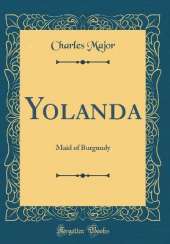 Yolanda: Maid of Burgundy (Classic Reprint)