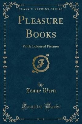 Pleasure Books: With Coloured Pictures (Classic Reprint)