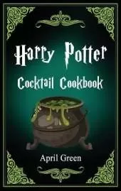 Harry Potter Cocktail Cookbook: 40 Amazing and Extraordinary Drink Recipes Inspired By The Wizarding World Of Harry Potter.