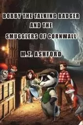 Bobby the Talking Badger and the Smugglers of Cornwall: A Tale of Friendship, Mystery, and Adventure