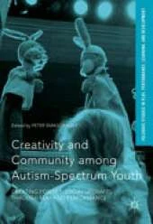 Creativity and Community Among Autism-Spectrum Youth: Creating Positive Social Updrafts Through Play and Performance