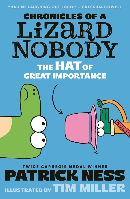 Chronicles of a Lizard Nobody: The Hat of Great Importance: The second book in a hilarious anthropomorphic animal school series by multi-award-winning author Patrick Ness; for ages 8, 9, 10, 11, 12