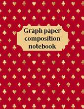 Graph Paper Composition Notebook: Grid Paper Notebook, Quad Ruled, Grid Composition Notebook for Math and Science Students