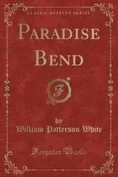 Paradise Bend (Classic Reprint)