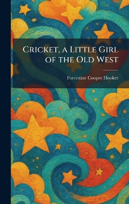 Cricket, a Little Girl of the Old West