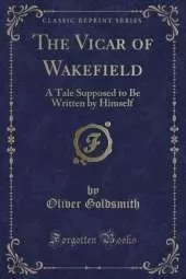 The Vicar of Wakefield: A Tale Supposed to Be Written by Himself (Classic Reprint)