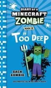 Diary of a Minecraft Zombie Book 18: In Too Deep