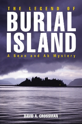 The Legend of Burial Island: A Bean and Ab Mystery