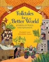 Folktales For A Better World: Stories of Peace and Kindness