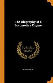 The Biography of a Locomotive Engine
