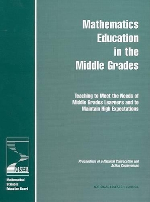 Mathematics Education in the Middle Grades: Teaching to Meet the Needs of Middle Grades Learners and to Maintain High Expectations: Proceedings of a National Convocation and Action Conferences