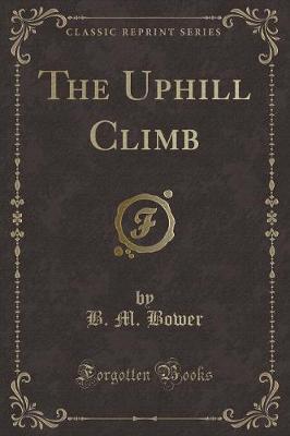 The Uphill Climb (Classic Reprint)