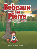 Bebeaux and Pierre: The Adventure Begins