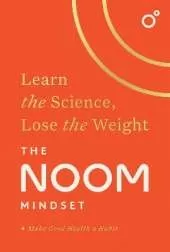 The Noom Mindset: Learn the Science, Lose the Weight