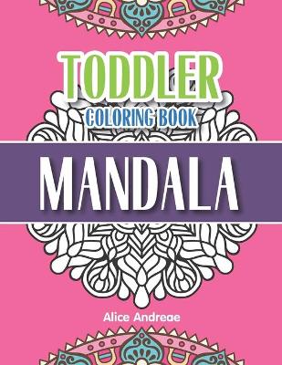 Toddler Coloring Book Mandala: coloring and activity books for kids ages 4-8