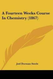 A Fourteen Weeks Course In Chemistry (1867)