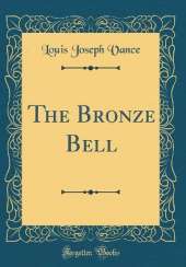The Bronze Bell (Classic Reprint)
