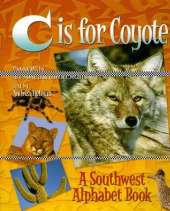 C is for Coyote: A Southwest Alphabet Book