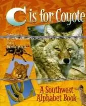 C is for Coyote: A Southwest Alphabet Book