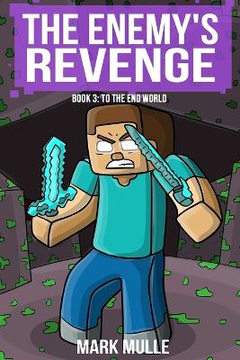 The Enemy's Revenge Book Three: To The End World