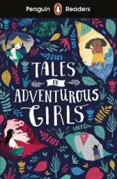 Penguin Readers Level 1: Tales of Adventurous Girls (ELT Graded Reader): Abridged Edition