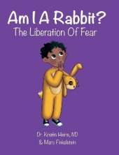 Am I A Rabbit?: The Liberation of Fear