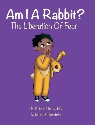 Am I A Rabbit?: The Liberation of Fear