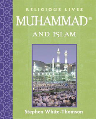 Religious Lives: Muhammad and Islam