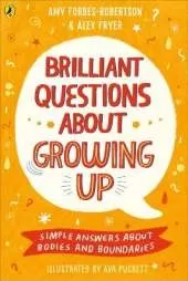 Brilliant Questions About Growing Up: Simple Answers About Bodies and Boundaries