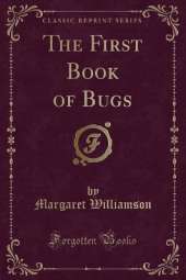 The First Book of Bugs (Classic Reprint)