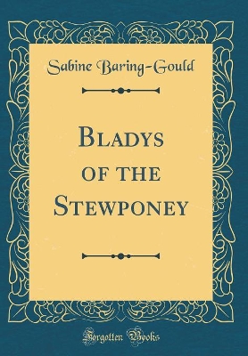 Bladys of the Stewponey (Classic Reprint)