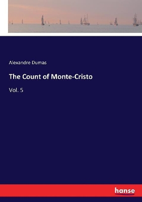 The Count of Monte-Cristo: Vol. 5