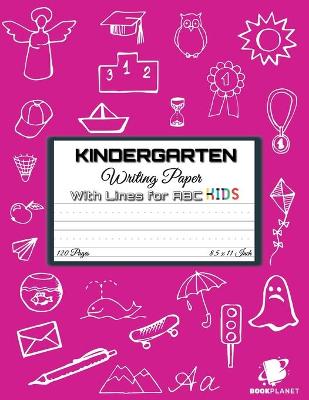 Kindergarten Writing Paper with Lines for ABC KIDS: 120 Blank Handwriting Practice Paper with Dotted Lines - Kindergarten, First And Second Grade Students. Learning Cursive Writing For Beginners (Handwriting For Kindergarten and Students)