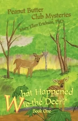 What Happened to the Deer?: Peanut Butter Club Mysteries