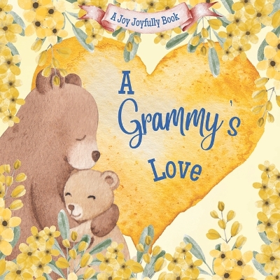 A Grammy's Love: A Rhyming Picture Book for Children and Grandparents.