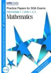 Intermediate 1 Maths Practice Papers for SQA Exams: Units 1 2 and 3